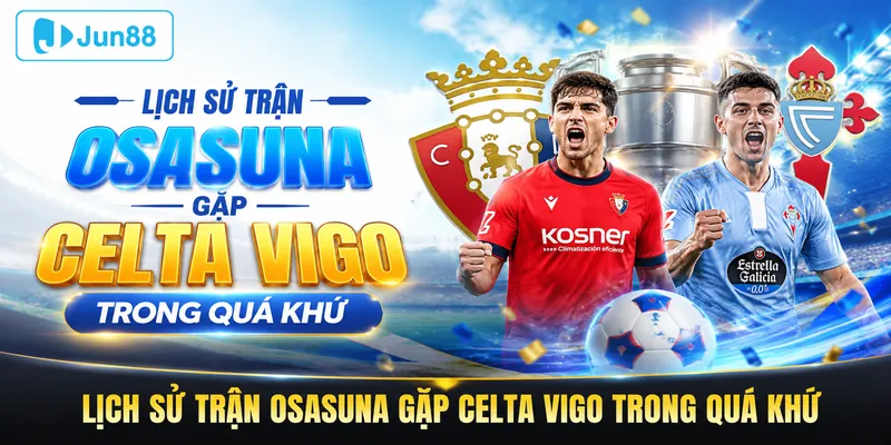 Lịch sử Osasuna gặp Celta Vigo trong quá khứ