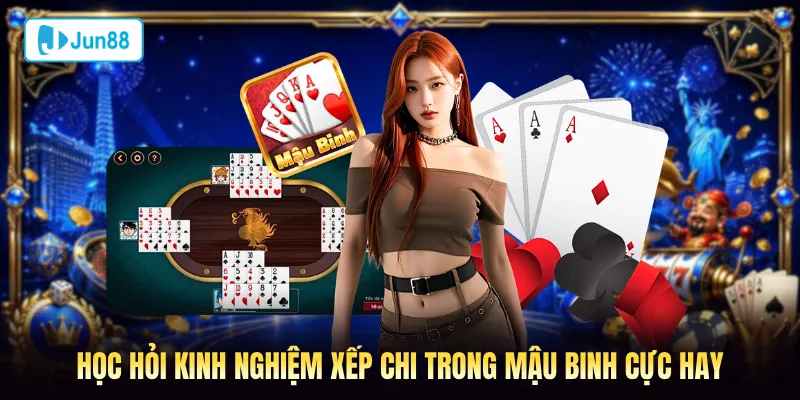Học hỏi kinh nghiệm xếp chi trong Mậu Binh cực hay