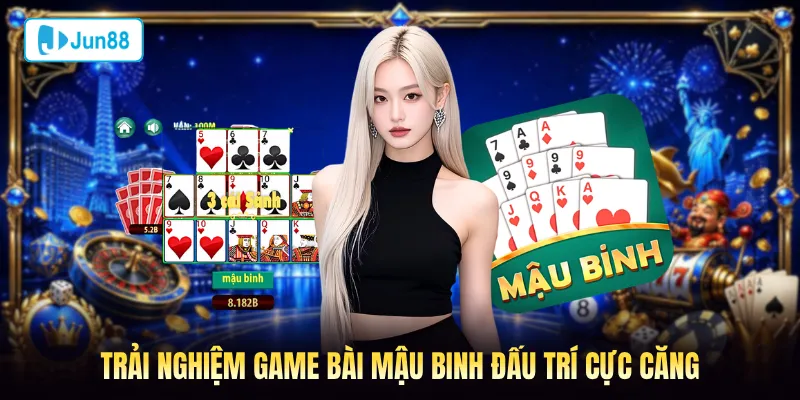 Trải nghiệm game bài Mậu Binh đấu trí cực căng